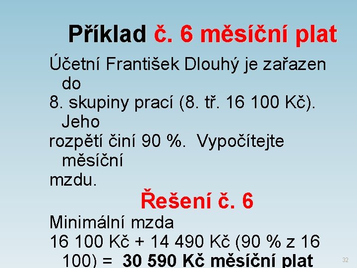 Příklad č. 6 měsíční plat Účetní František Dlouhý je zařazen do 8. skupiny prací