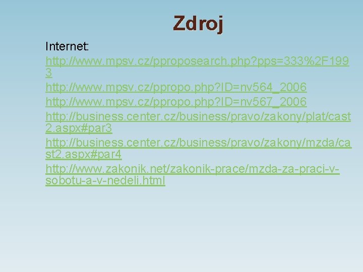 Zdroj Internet: http: //www. mpsv. cz/pproposearch. php? pps=333%2 F 199 3 http: //www. mpsv.