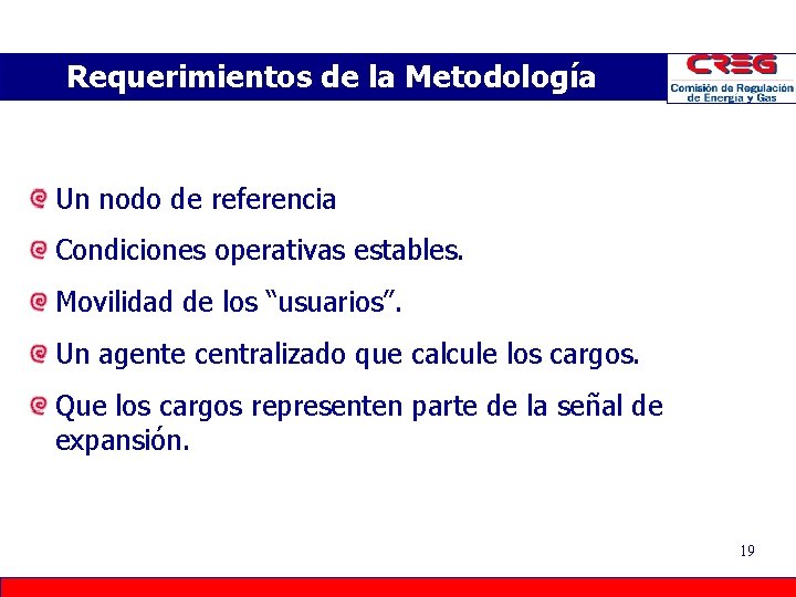 Requerimientos de la Metodología Un nodo de referencia Condiciones operativas estables. Movilidad de los Requerimientos de la Metodología Un nodo de referencia Condiciones operativas estables. Movilidad de los