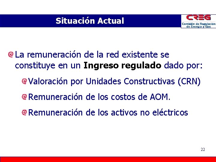 Situación Actual La remuneración de la red existente se constituye en un Ingreso regulado Situación Actual La remuneración de la red existente se constituye en un Ingreso regulado