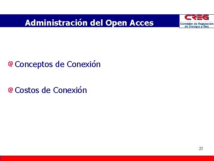 Administración del Open Acces Conceptos de Conexión Costos de Conexión 25 Administración del Open Acces Conceptos de Conexión Costos de Conexión 25