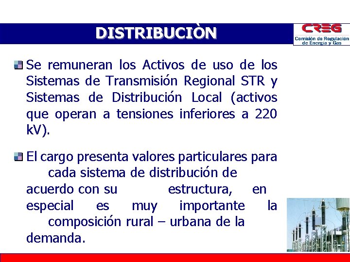 DISTRIBUCIÒN Se remuneran los Activos de uso de los Sistemas de Transmisión Regional STR DISTRIBUCIÒN Se remuneran los Activos de uso de los Sistemas de Transmisión Regional STR