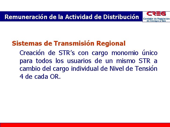 Remuneración de la Actividad de Distribución n Sistemas de Transmisión Regional n Creación de Remuneración de la Actividad de Distribución n Sistemas de Transmisión Regional n Creación de