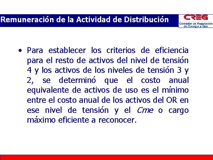 Remuneración de la Actividad de Distribución • Para establecer los criterios de eficiencia para Remuneración de la Actividad de Distribución • Para establecer los criterios de eficiencia para