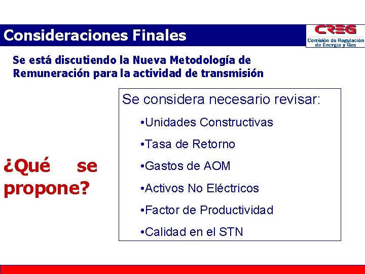 Consideraciones Finales Se está discutiendo la Nueva Metodología de Remuneración para la actividad de Consideraciones Finales Se está discutiendo la Nueva Metodología de Remuneración para la actividad de