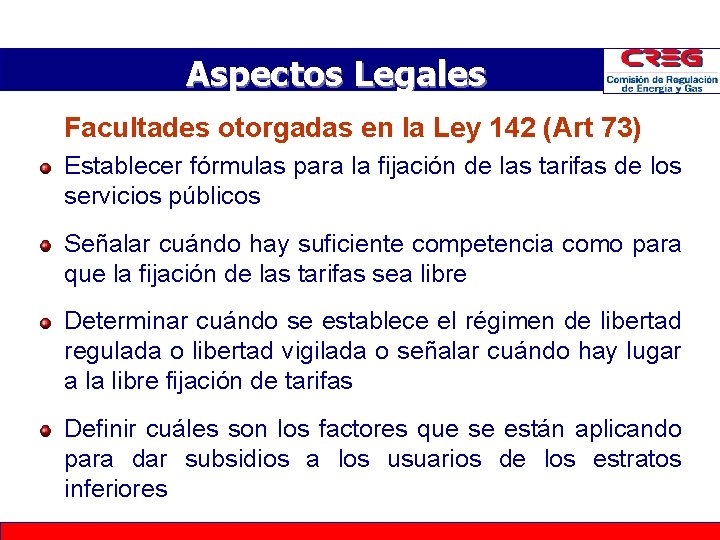 Aspectos Legales Facultades otorgadas en la Ley 142 (Art 73) Establecer fórmulas para la Aspectos Legales Facultades otorgadas en la Ley 142 (Art 73) Establecer fórmulas para la