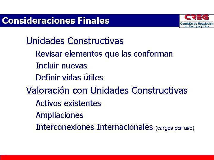 Consideraciones Finales • Unidades Constructivas – Revisar elementos que las conforman – Incluir nuevas Consideraciones Finales • Unidades Constructivas – Revisar elementos que las conforman – Incluir nuevas
