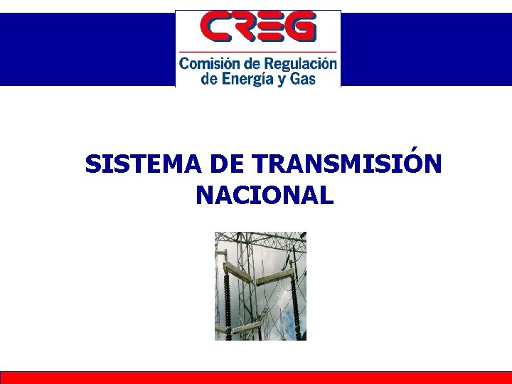 SISTEMA DE TRANSMISIÓN NACIONAL SISTEMA DE TRANSMISIÓN NACIONAL