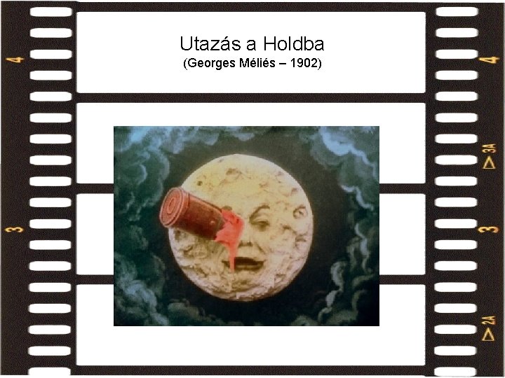 Szergej Eizenstein: Utazás a Holdba (Georges Méliés – 1902) Szergej Eizenstein: Utazás a Holdba (Georges Méliés – 1902)