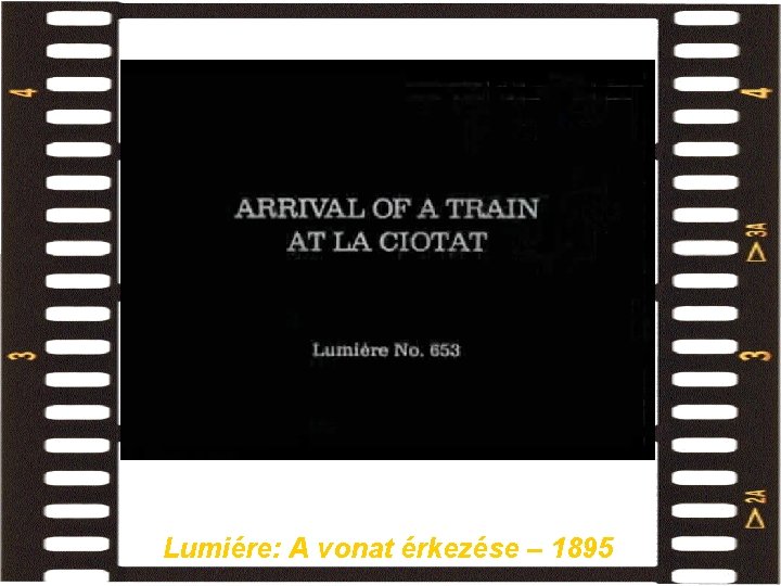 Lumiére: A vonat érkezése – 1895 Lumiére: A vonat érkezése – 1895