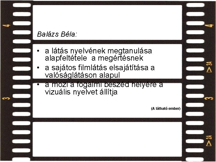 új nyelv? Balázs Béla: • a látás nyelvének megtanulása alapfeltétele a megértésnek • a új nyelv? Balázs Béla: • a látás nyelvének megtanulása alapfeltétele a megértésnek • a