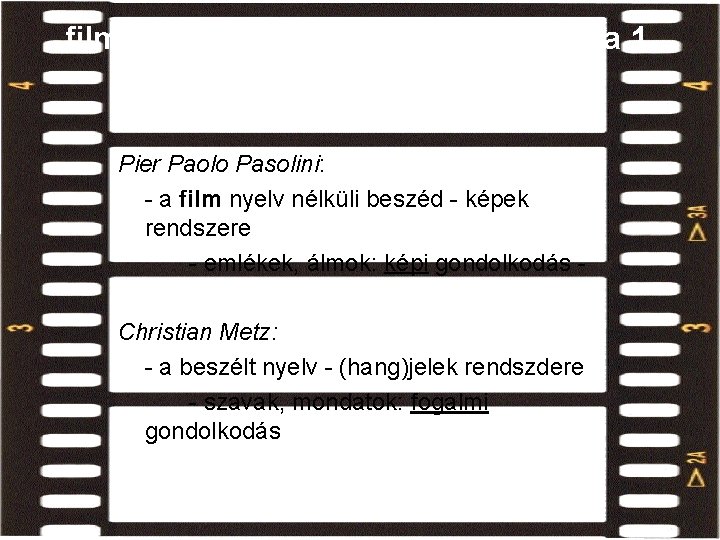 filmnyelv és (beszélt) nyelv viszonya 1. Pier Paolo Pasolini: - a film nyelv nélküli filmnyelv és (beszélt) nyelv viszonya 1. Pier Paolo Pasolini: - a film nyelv nélküli