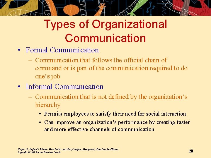 Types of Organizational Communication • Formal Communication – Communication that follows the official chain