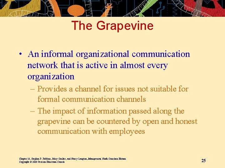 The Grapevine • An informal organizational communication network that is active in almost every