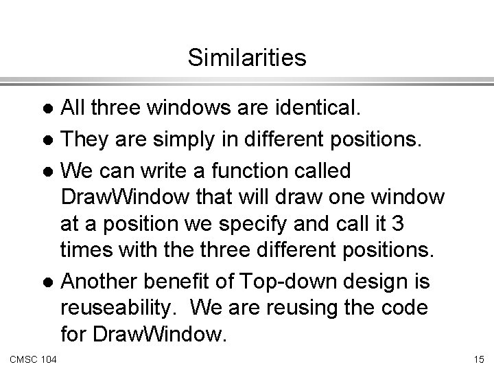 Similarities All three windows are identical. l They are simply in different positions. l