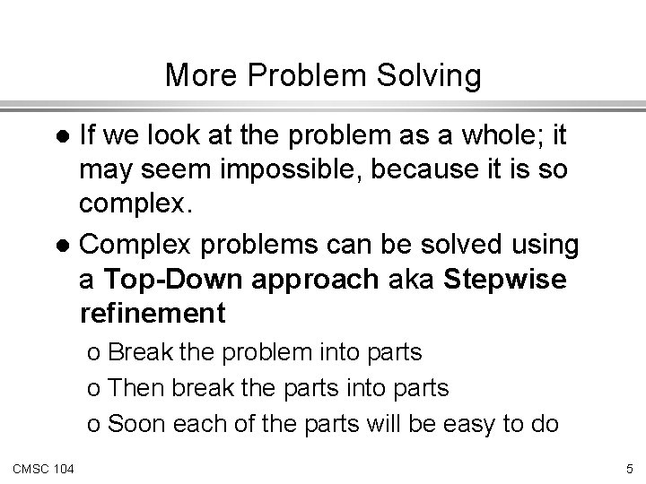 More Problem Solving If we look at the problem as a whole; it may