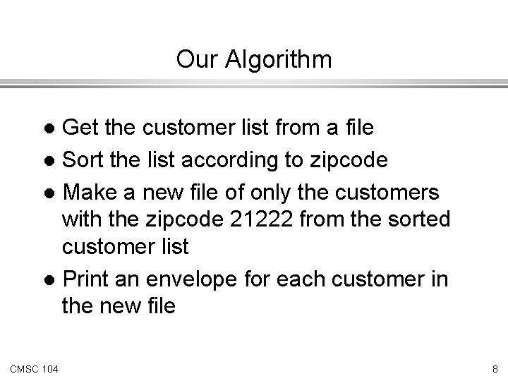 Our Algorithm Get the customer list from a file l Sort the list according