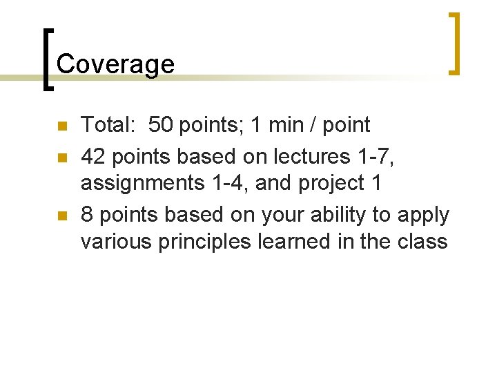 Coverage n n n Total: 50 points; 1 min / point 42 points based