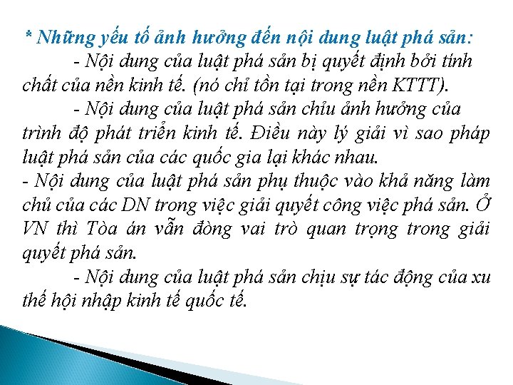 * Những yếu tố ảnh hưởng đến nội dung luật phá sản: - Nội