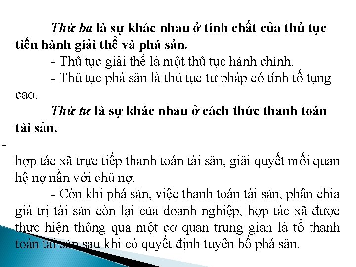 Thứ ba là sự khác nhau ở tính chất của thủ tục tiến hành