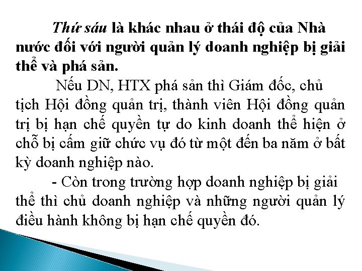 Thứ sáu là khác nhau ở thái độ của Nhà nước đối với người