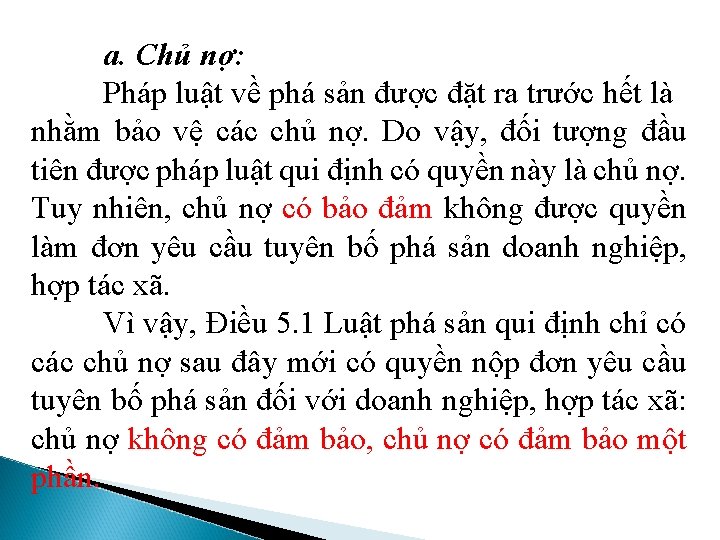 a. Chủ nợ: Pháp luật về phá sản được đặt ra trước hết là