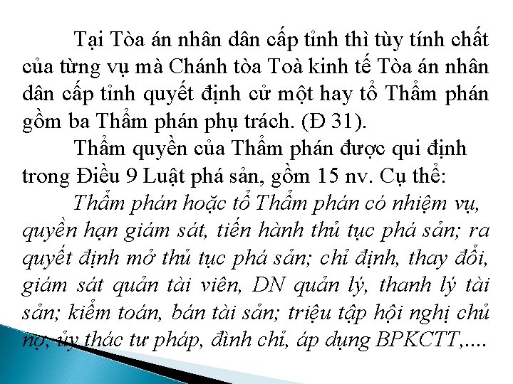 Tại Tòa án nhân dân cấp tỉnh thì tùy tính chất của từng vụ