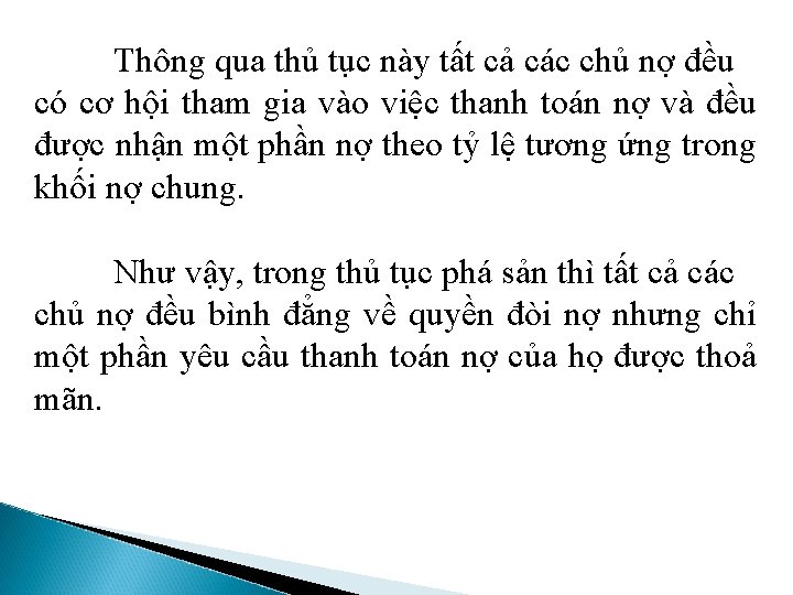 Thông qua thủ tục này tất cả các chủ nợ đều có cơ hội