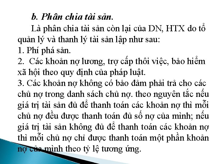 b. Phân chia tài sản. Là phân chia tài sản còn lại của DN,