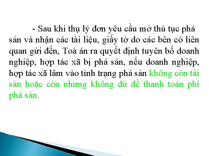  - Sau khi thụ lý đơn yêu cầu mở thủ tục phá sản