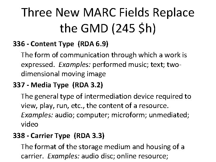 Three New MARC Fields Replace the GMD (245 $h) 336 - Content Type (RDA