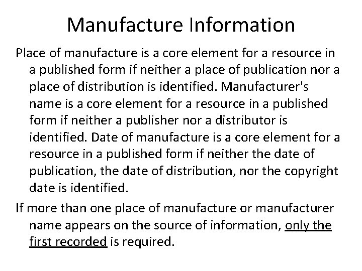 Manufacture Information Place of manufacture is a core element for a resource in a