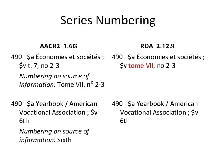 Series Numbering AACR 2 1. 6 G RDA 2. 12. 9 490 $a Économies