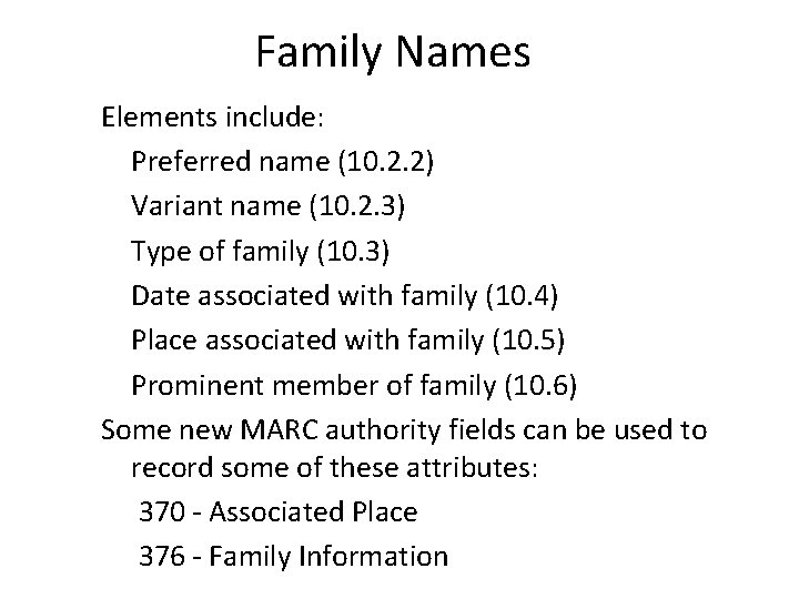 Family Names Elements include: Preferred name (10. 2. 2) Variant name (10. 2. 3)