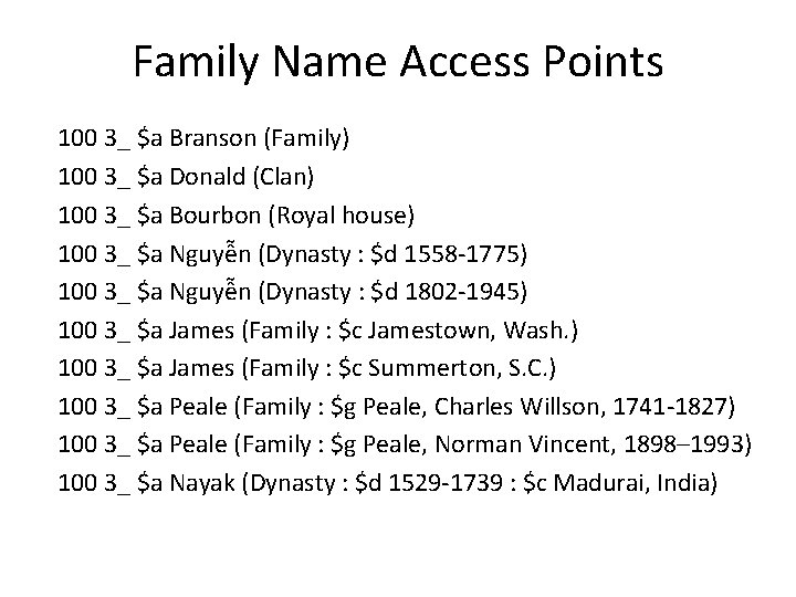 Family Name Access Points 100 3_ $a Branson (Family) 100 3_ $a Donald (Clan)