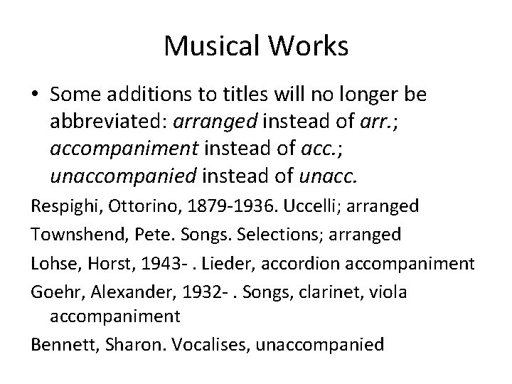 Musical Works • Some additions to titles will no longer be abbreviated: arranged instead