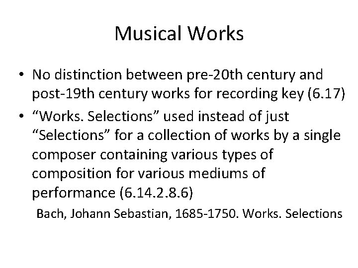 Musical Works • No distinction between pre-20 th century and post-19 th century works