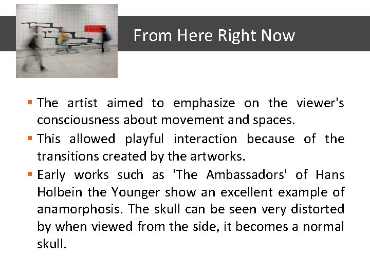 From Here Right Now § The artist aimed to emphasize on the viewer's consciousness
