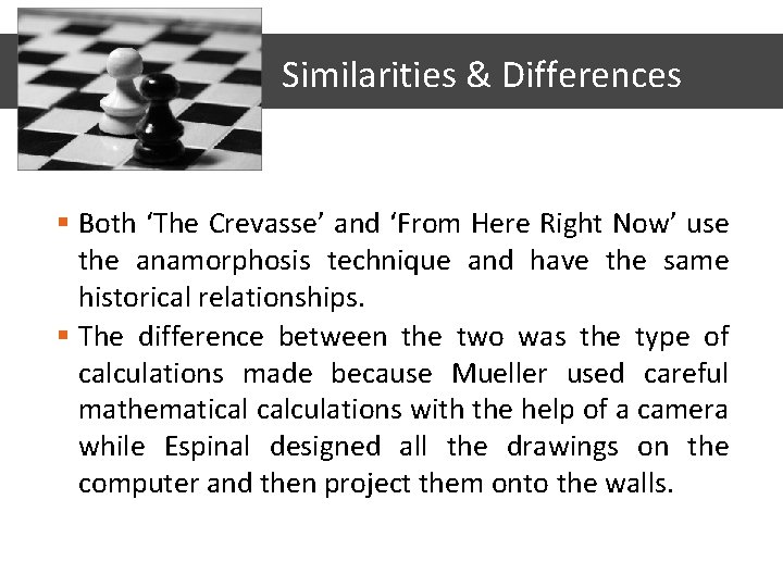 Similarities & Differences § Both ‘The Crevasse’ and ‘From Here Right Now’ use the