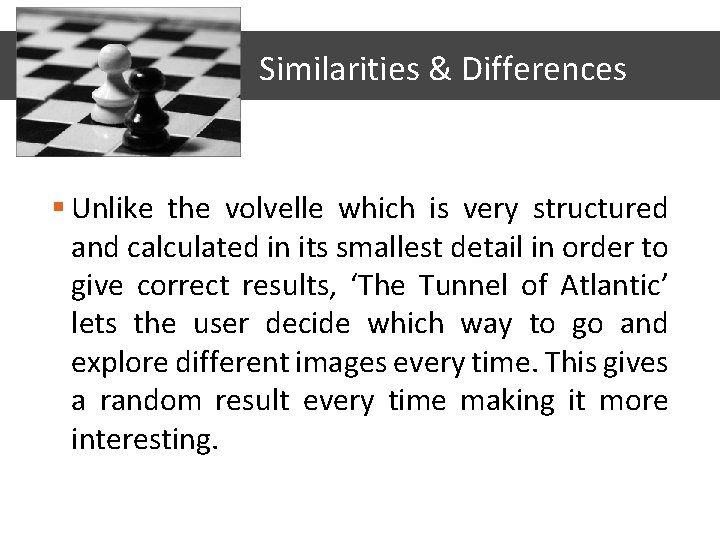 Similarities & Differences § Unlike the volvelle which is very structured and calculated in