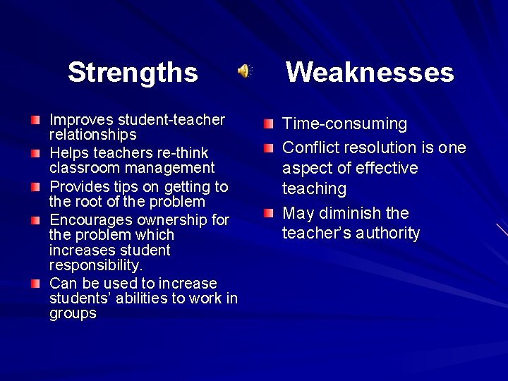 Strengths Improves student-teacher relationships Helps teachers re-think classroom management Provides tips on getting to