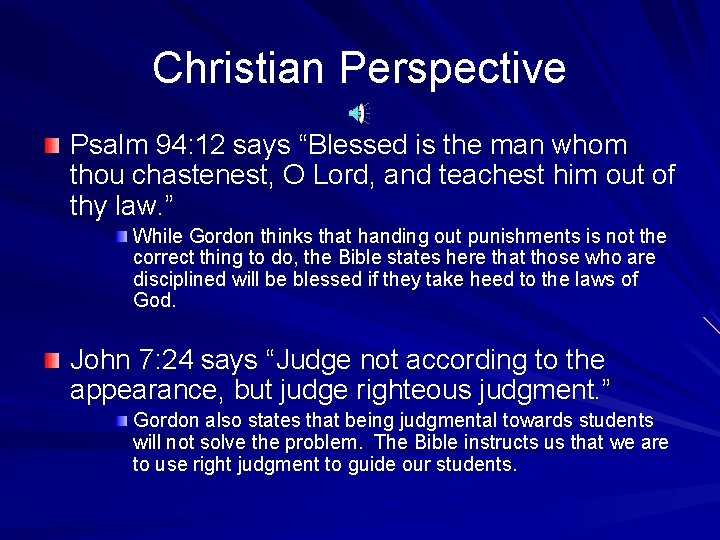 Christian Perspective Psalm 94: 12 says “Blessed is the man whom thou chastenest, O