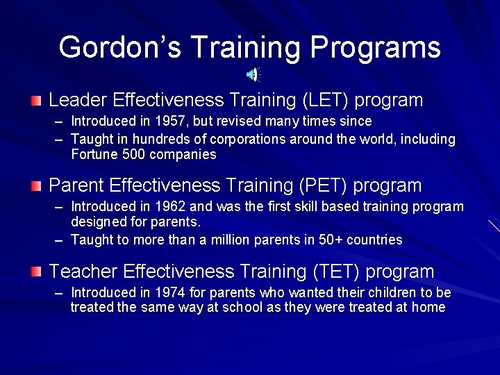 Gordon’s Training Programs Leader Effectiveness Training (LET) program – Introduced in 1957, but revised