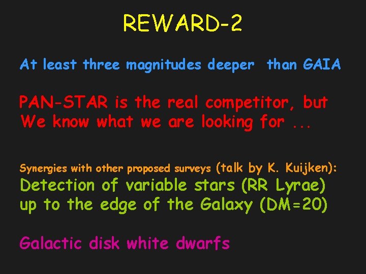 REWARD-2 At least three magnitudes deeper than GAIA PAN-STAR is the real competitor, but