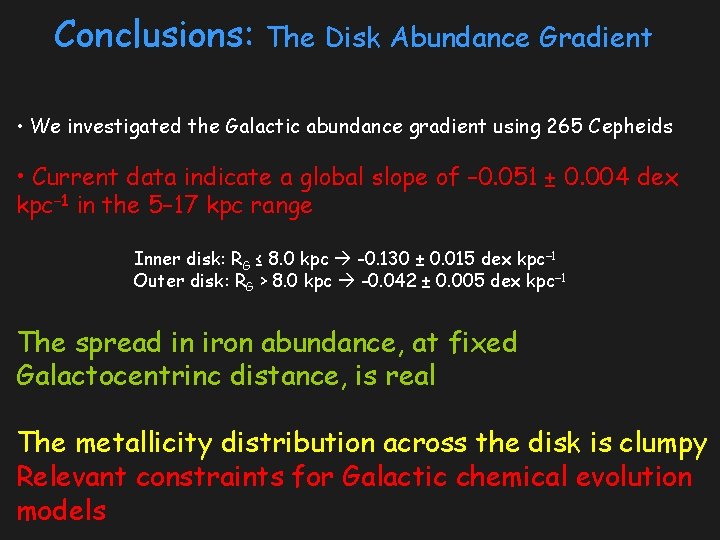 Conclusions: The Disk Abundance Gradient • We investigated the Galactic abundance gradient using 265