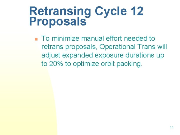 Retransing Cycle 12 Proposals n To minimize manual effort needed to retrans proposals, Operational Retransing Cycle 12 Proposals n To minimize manual effort needed to retrans proposals, Operational