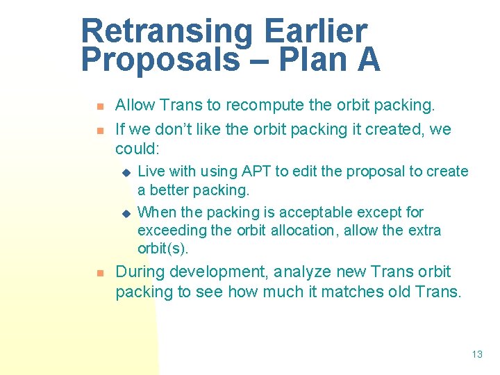Retransing Earlier Proposals – Plan A n n Allow Trans to recompute the orbit Retransing Earlier Proposals – Plan A n n Allow Trans to recompute the orbit