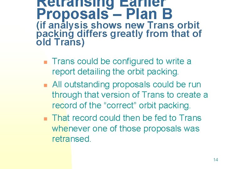 Retransing Earlier Proposals – Plan B (if analysis shows new Trans orbit packing differs Retransing Earlier Proposals – Plan B (if analysis shows new Trans orbit packing differs