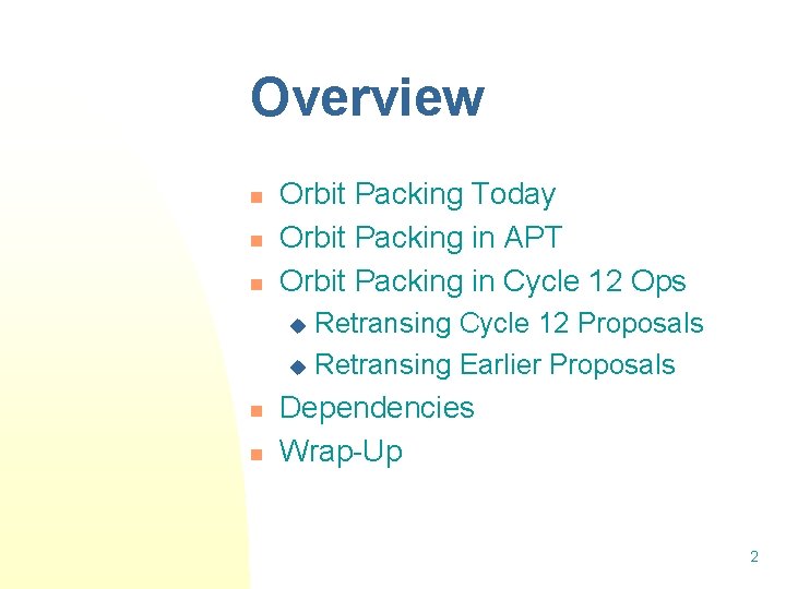 Overview n n n Orbit Packing Today Orbit Packing in APT Orbit Packing in Overview n n n Orbit Packing Today Orbit Packing in APT Orbit Packing in