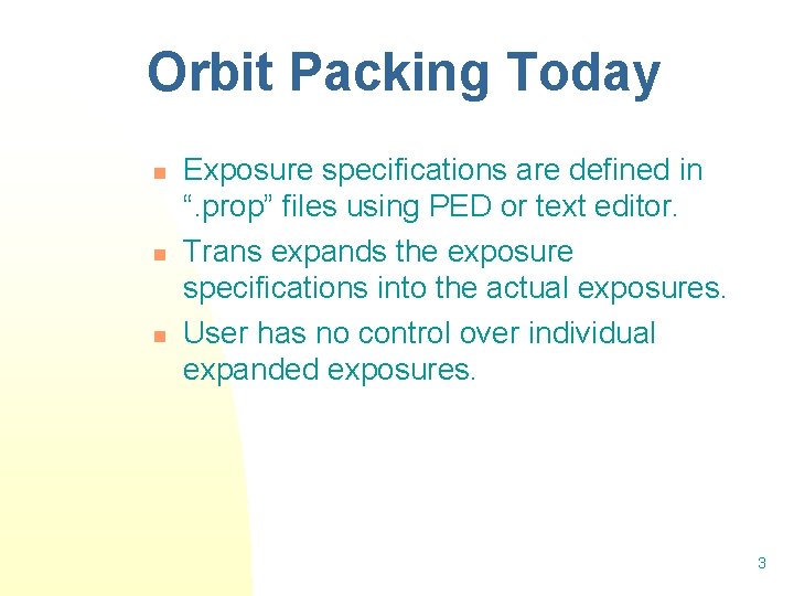 Orbit Packing Today n n n Exposure specifications are defined in “. prop” files Orbit Packing Today n n n Exposure specifications are defined in “. prop” files